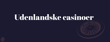Sikkerheden ved Udenlandske Casinoer Hvad Du Skal Vide